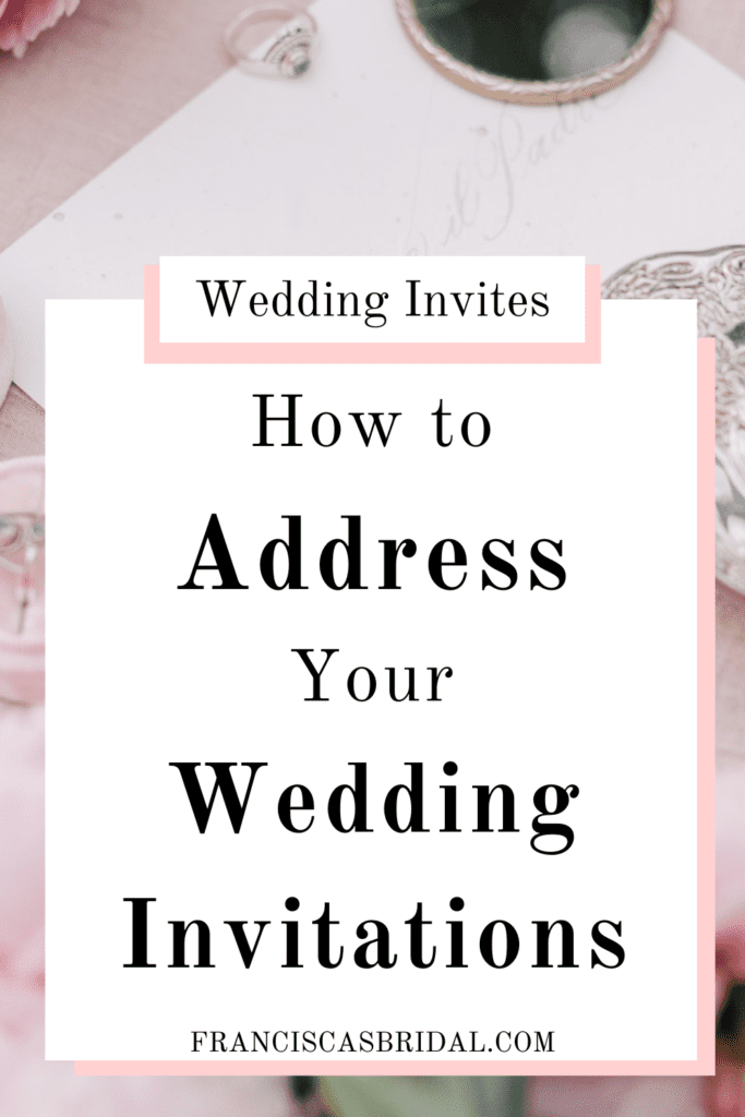 How You Should Properly Address Your Wedding Invitations - Francisca's ...