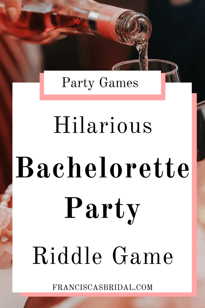 A group of friends pouring pink Champagne while at a bachelorette party with text over the photo that says bachelorette party riddle game.