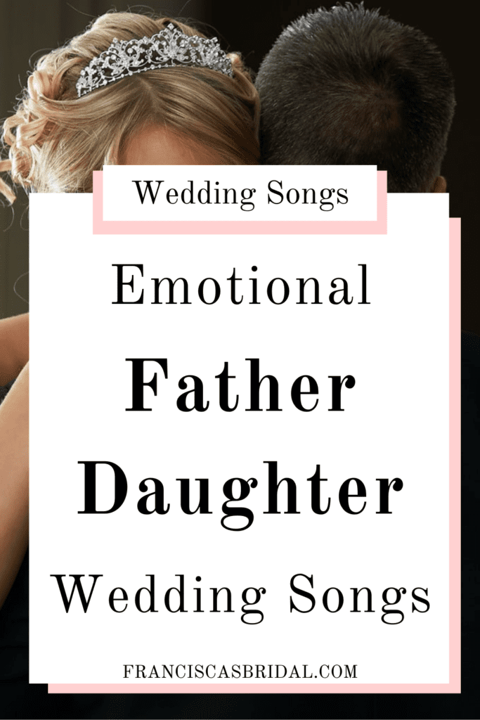 A father and daughter dancing during the father daughter dance at the daughter's wedding with text over the photo that says emotional father daughter wedding songs.