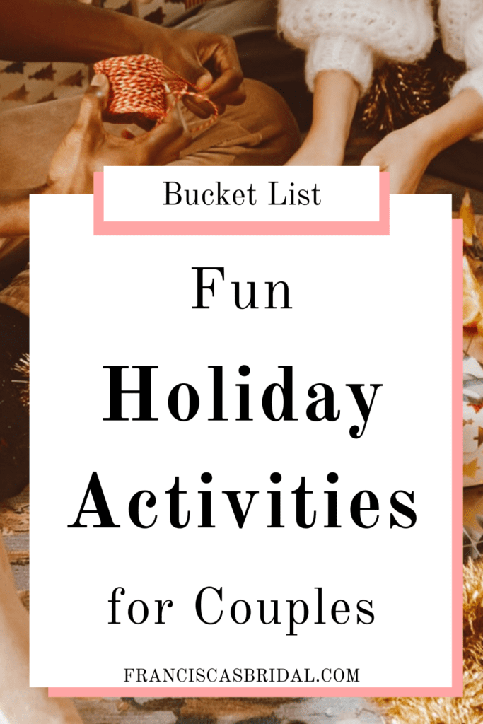 Christmas Bucket List: 24 Fun Holiday Activities to Do With Your  Significant Other - Francisca's Bridal
