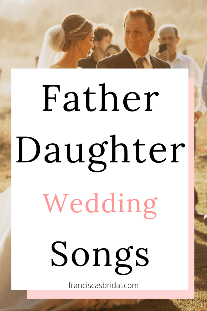 A bride getting walked down the aisle by her father with text over the photo that says father daughter wedding dance songs.