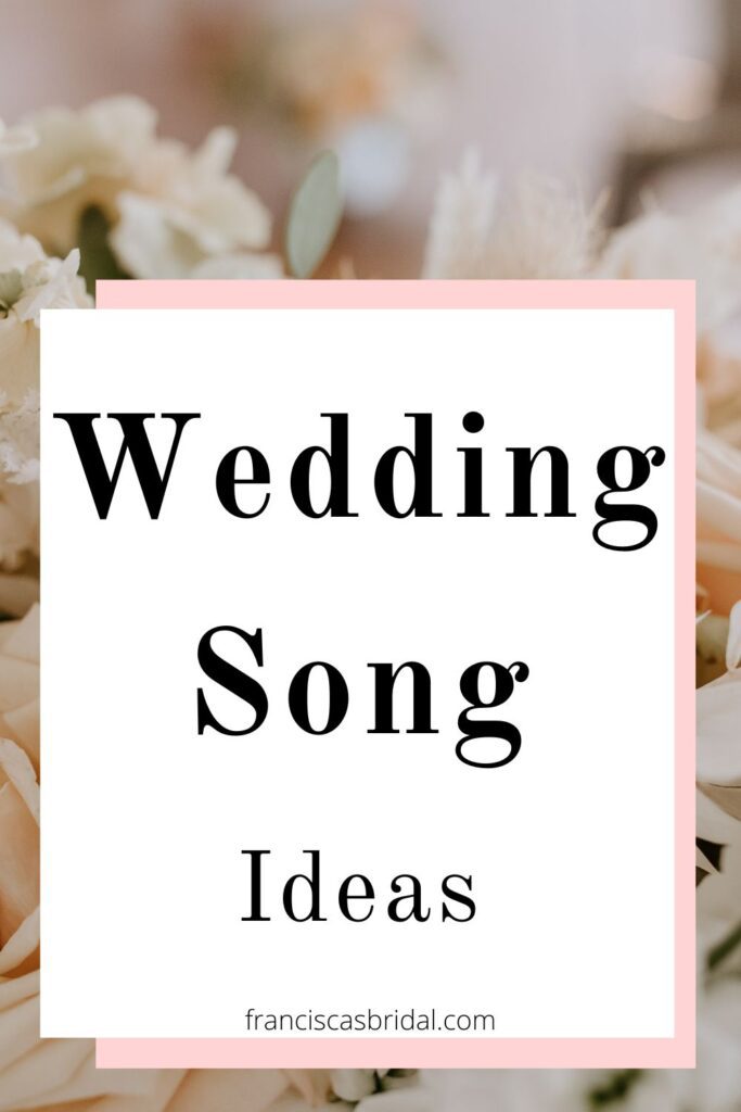 A bouquet of wedding flowers with text over the photo that says the best wedding song ideas.