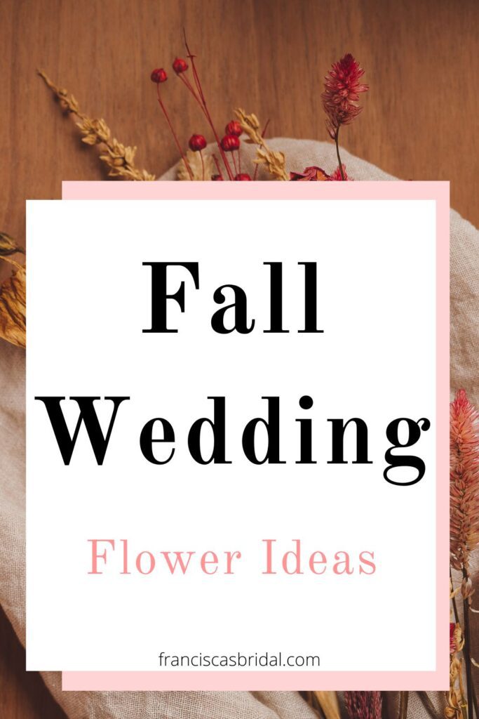 A fall wedding bouquet with text over the photo that says fall wedding flower ideas.