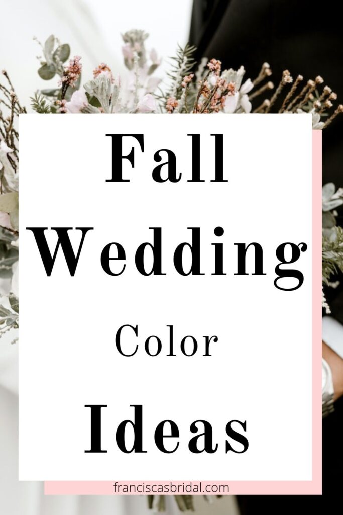 A bride holding a pink and sage green bouquet with text over the photo that says fall wedding color ideas.