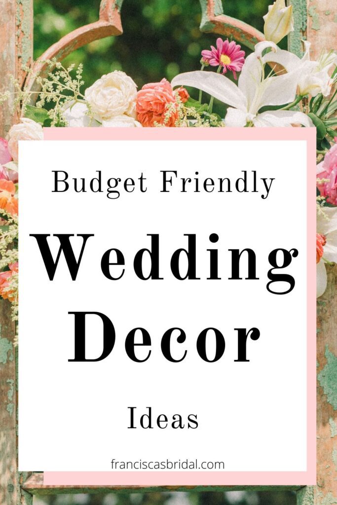 An outdoor wedding venue with text over the photo that says budget friendly wedding decor ideas.