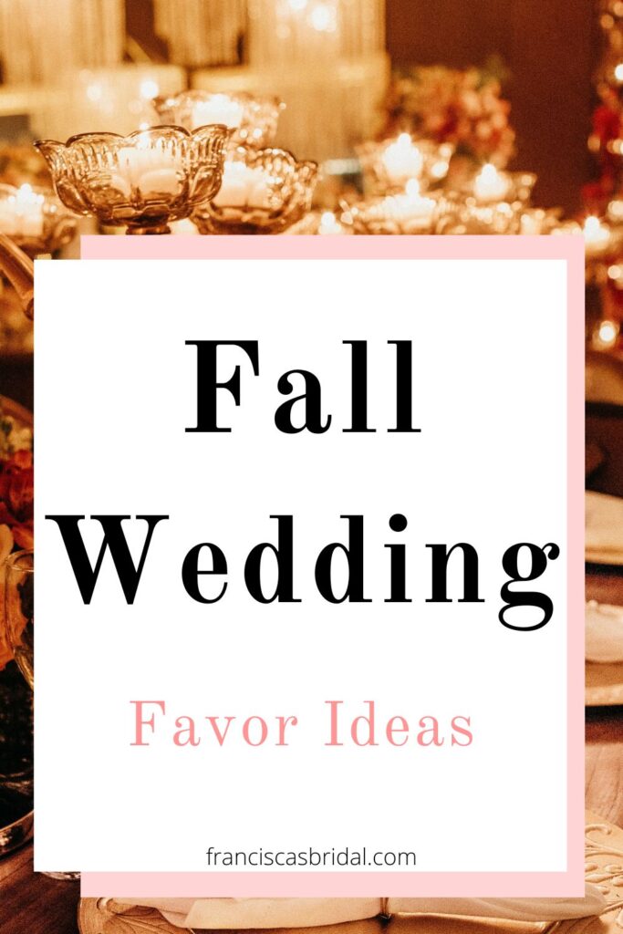 A fall wedding with text over the photo that says fall wedding favor ideas.