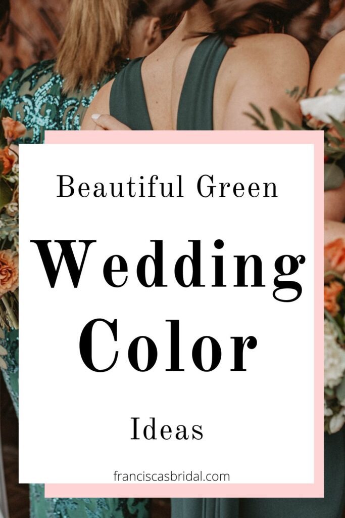 Bridesmaids wearing green dresses with text over the photo that says green wedding color ideas.