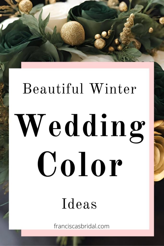 A green and gold wedding bouquet with text over the photo that says winter wedding color ideas.