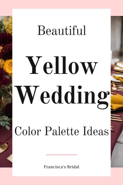 A burgundy and yellow wedding table with text that says yellow wedding color palette ideas.
