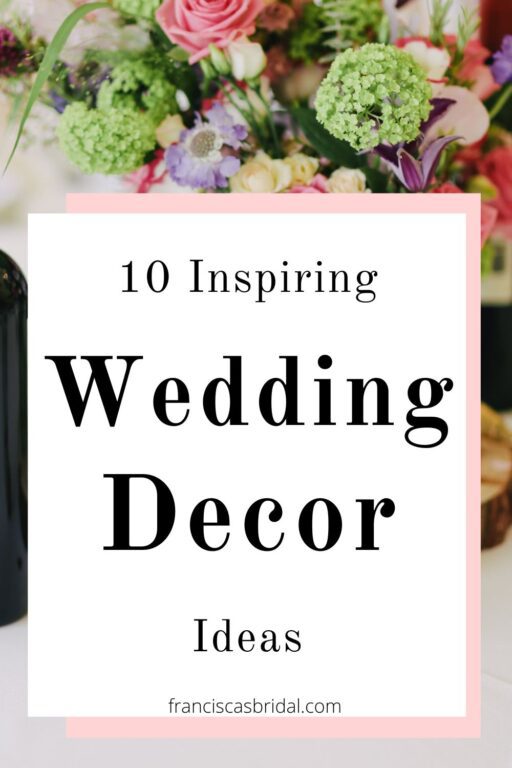 A flower table centerpiece with text over the photo that says wedding decor ideas.