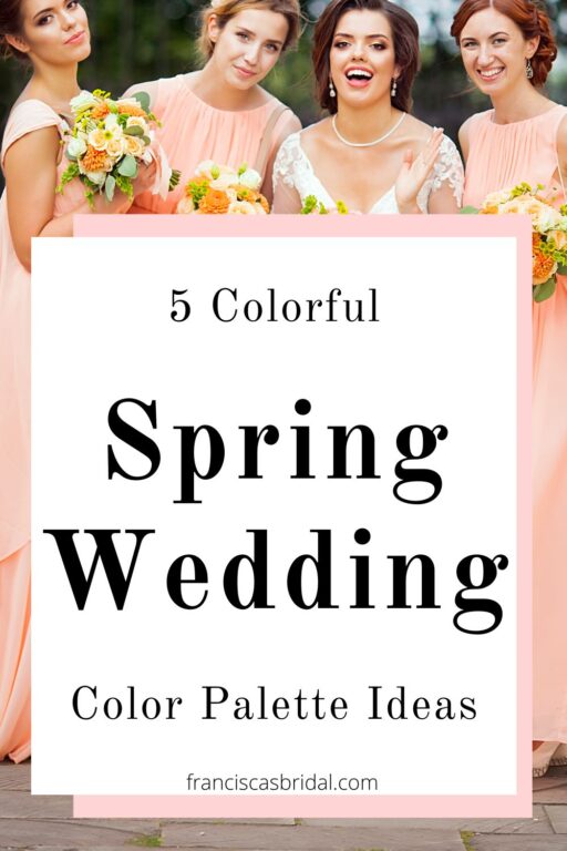 Bridesmaids holding a colorful bouquet with text 5 colorful spring wedding color palette ideas.