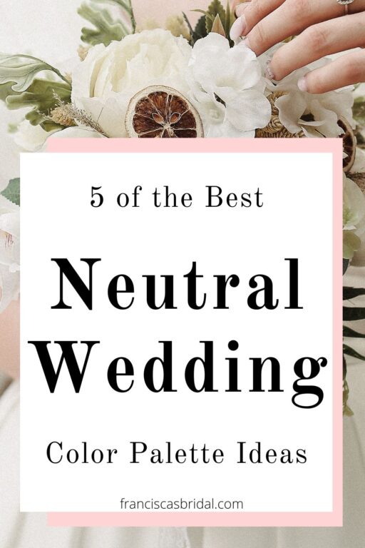 A neutral wedding bouquet with the text best neutral wedding color palettes.