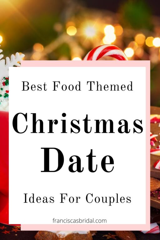 A table filled with christmas treats that have the text best Christmas food date ideas for couples.